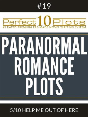 cover image of Perfect 10 Paranormal Romance Plots #19-5 "HELP ME OUT OF HERE"